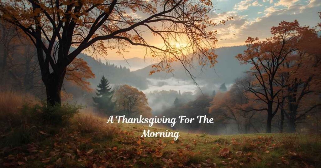 A Thanksgiving For The Morning