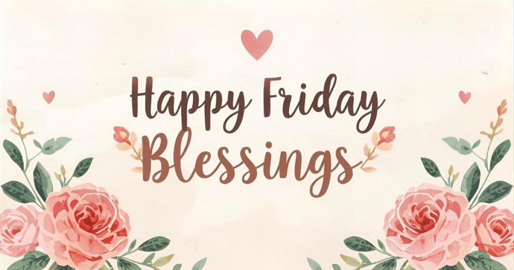 150+ Cute Happy Friday Blessings for A Happy Weekend – Cute Pics (2025)