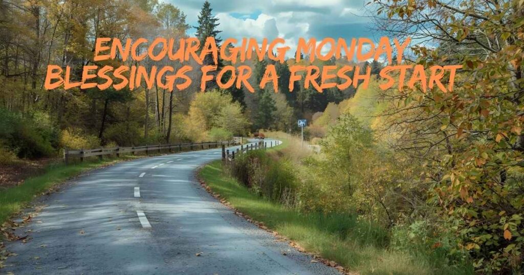 Encouraging Monday Blessings for a Fresh Start
