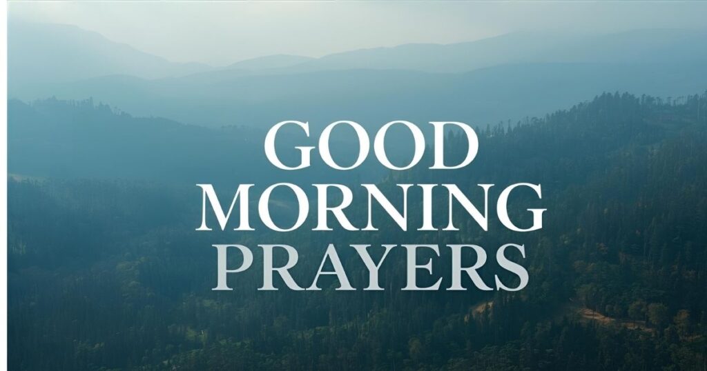 Powerful Good Morning Prayers and Blessings for the Day (2025)