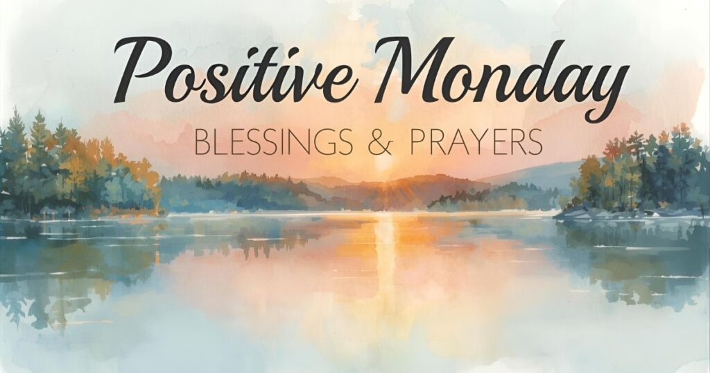 Positive Monday Blessings and Prayers