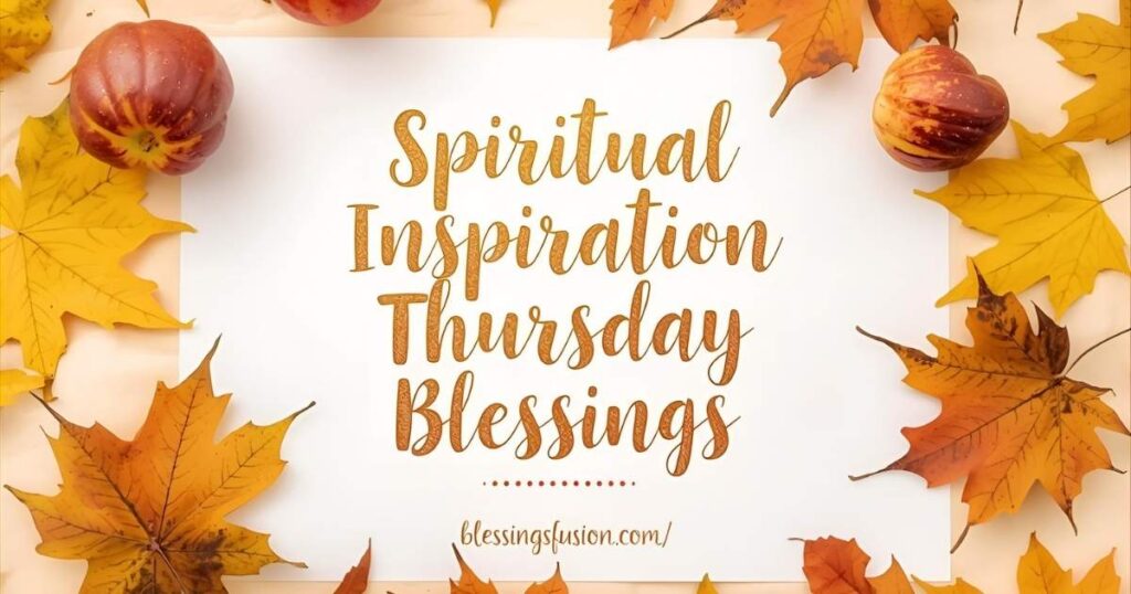 150+ Happy Spiritual Inspiration Thursday Blessings To Fuel Your Day
