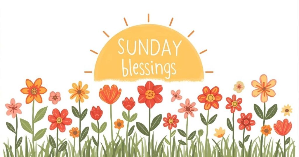 120+ Happy Sunday Blessings Cute and Wishes for a Peaceful Day