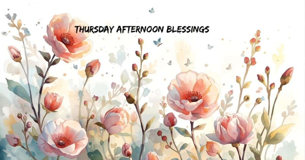 Thursday Afternoon Blessings