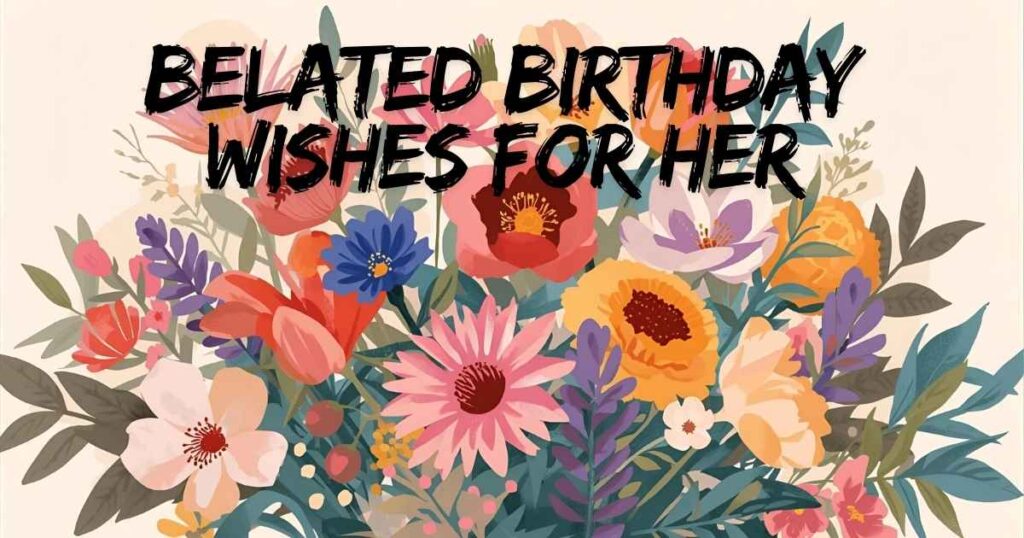belated birthday wishes for her