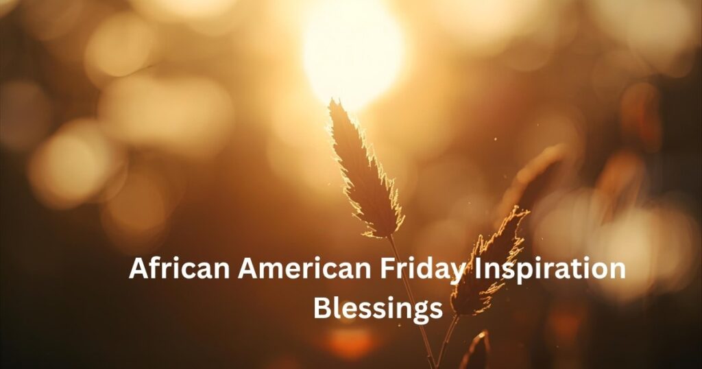 African American Friday Inspiration Blessings