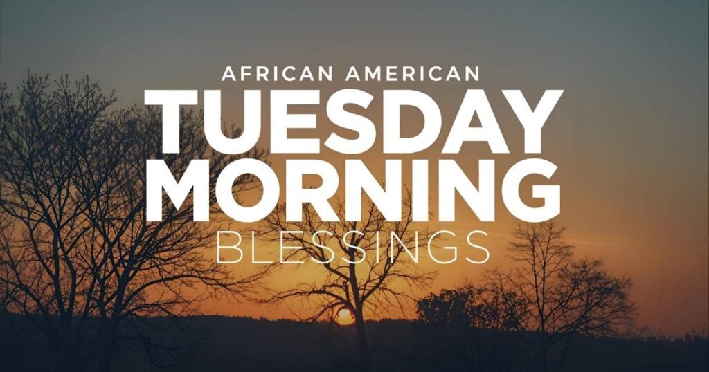 80+ African American Tuesday Morning Blessing