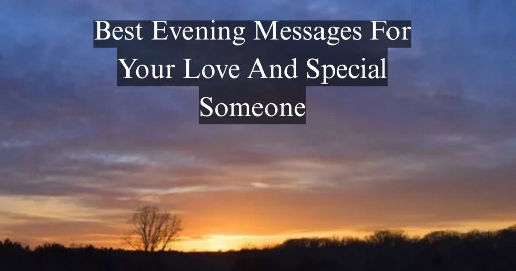 Best Evening Messages For Your Love And Special Someone