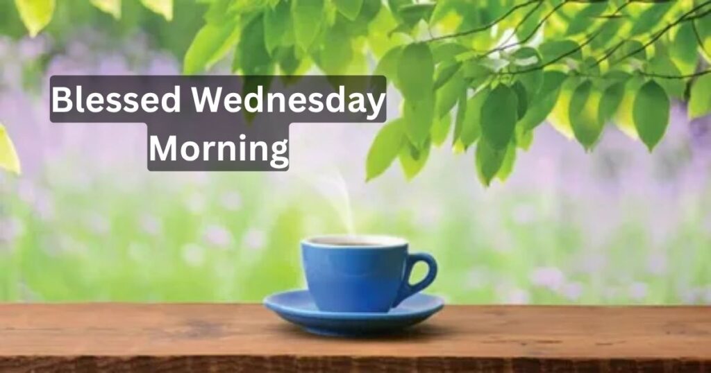 Blessed Wednesday Morning