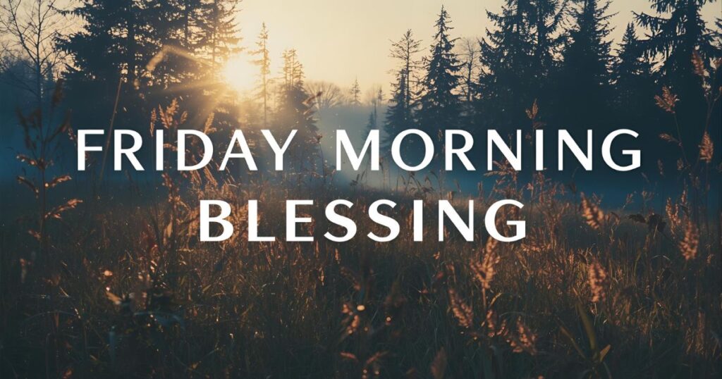 Friday Morning Blessing