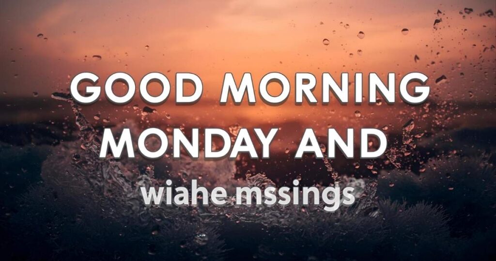 Good Morning Monday Wishes and Blessings