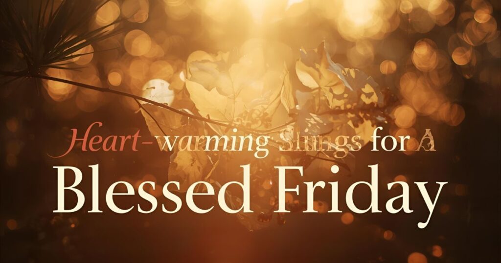 Heartwarming Blessings For A Blessed Friday