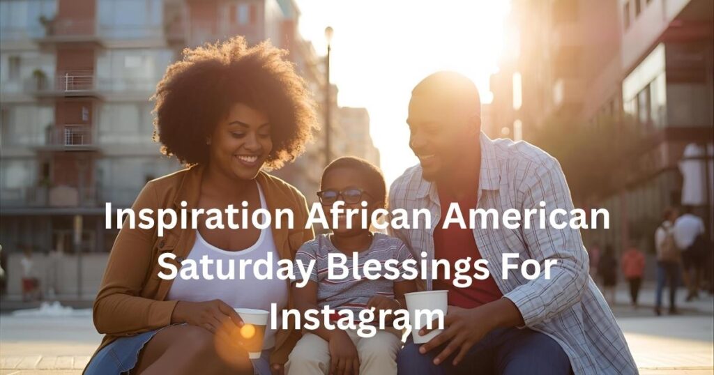 Inspiration African American Saturday Blessings For Instagram