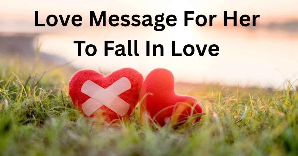 Love Message For Her To Fall In Love