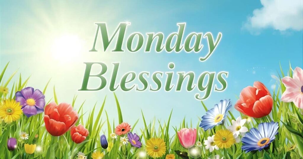 160+ Positive, Inspirational Monday Blessings Quotes and Prayers