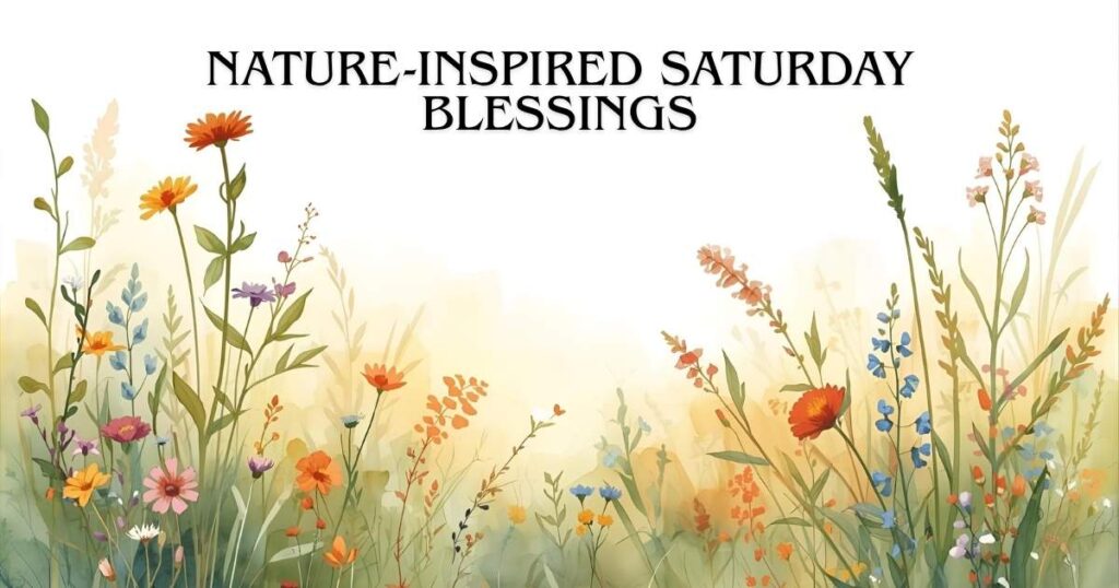 Nature-Inspired Saturday Blessings