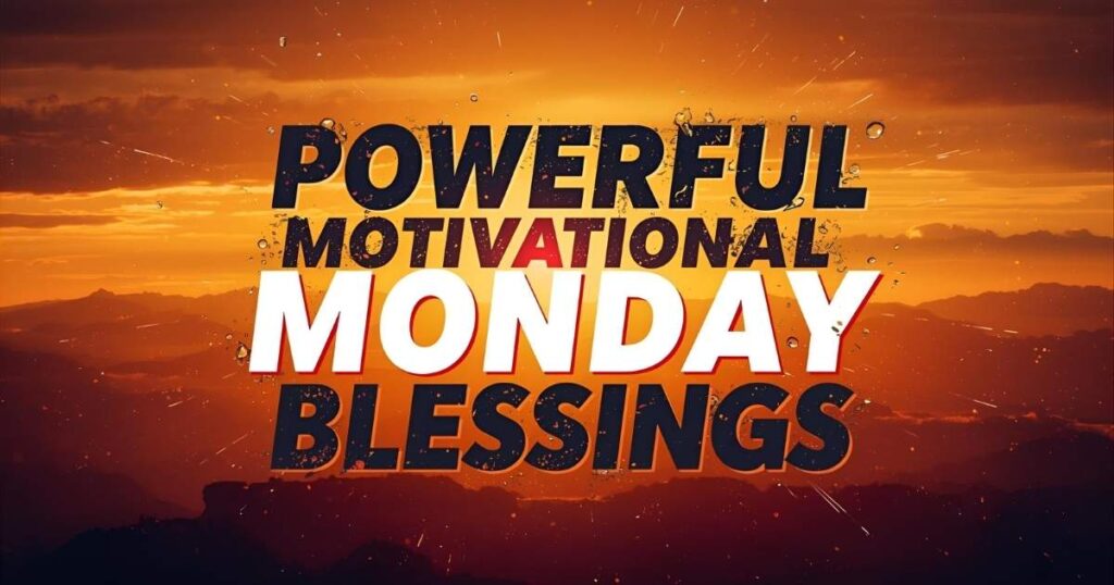 Powerful Motivational Monday Blessings Quotes