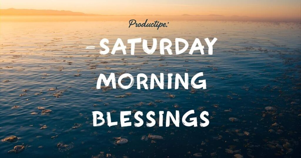 Productive Saturday Morning Blessings
