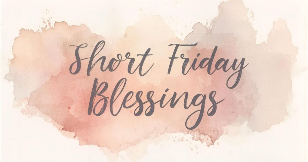 Short Friday Blessings Quotes