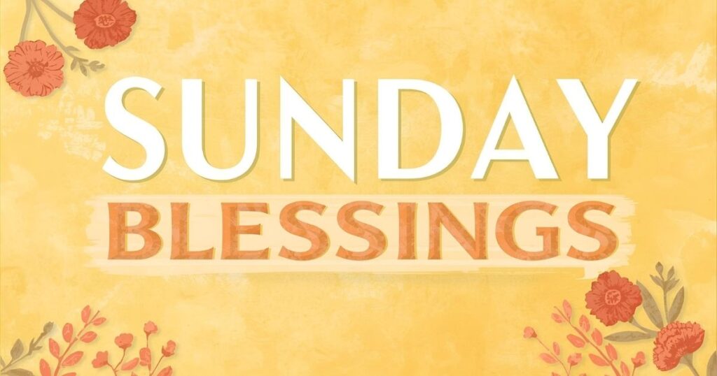 120+ Happy Sunday Blessings and Wishes for a Peaceful Day
