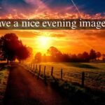 have a nice evening images:, Wishes, Prayers and Quotes