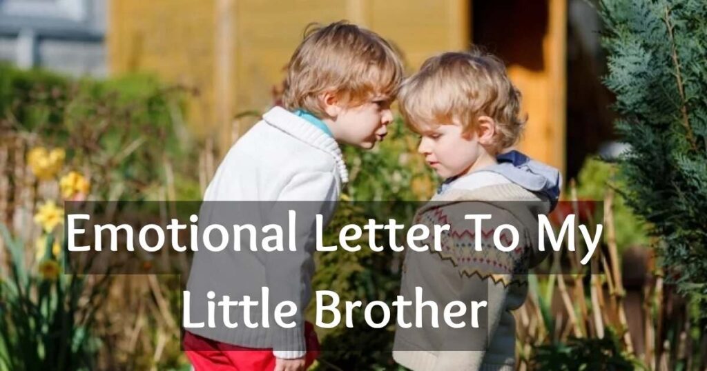 Emotional Letter To My Little Brother