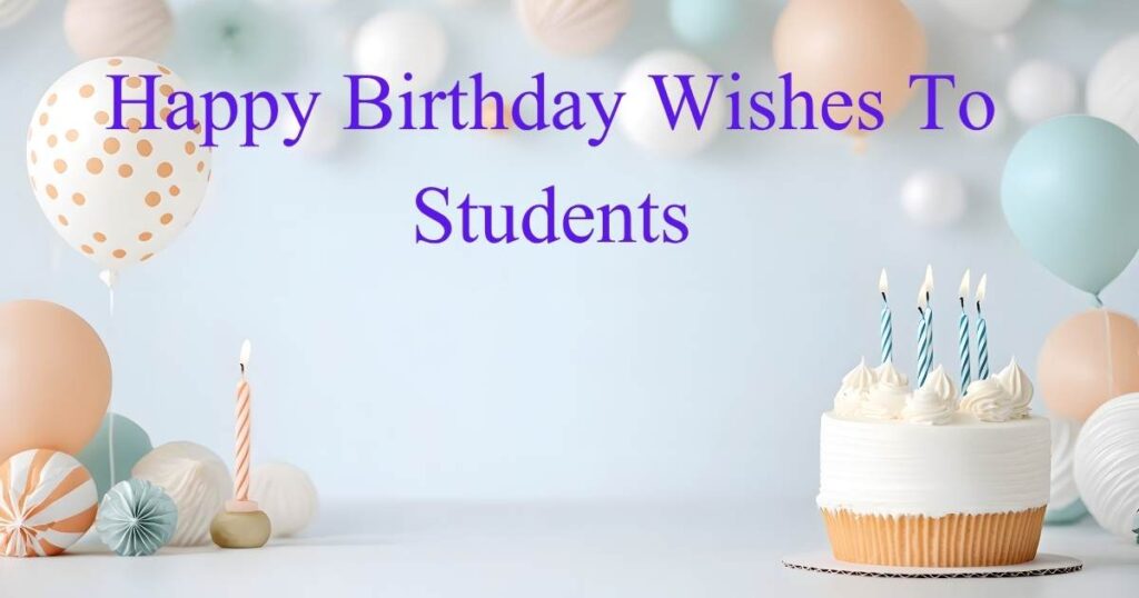 Happy Birthday Wishes To Students