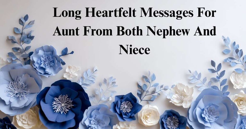 Long Heartfelt Messages For Aunt From Both Nephew And Niece