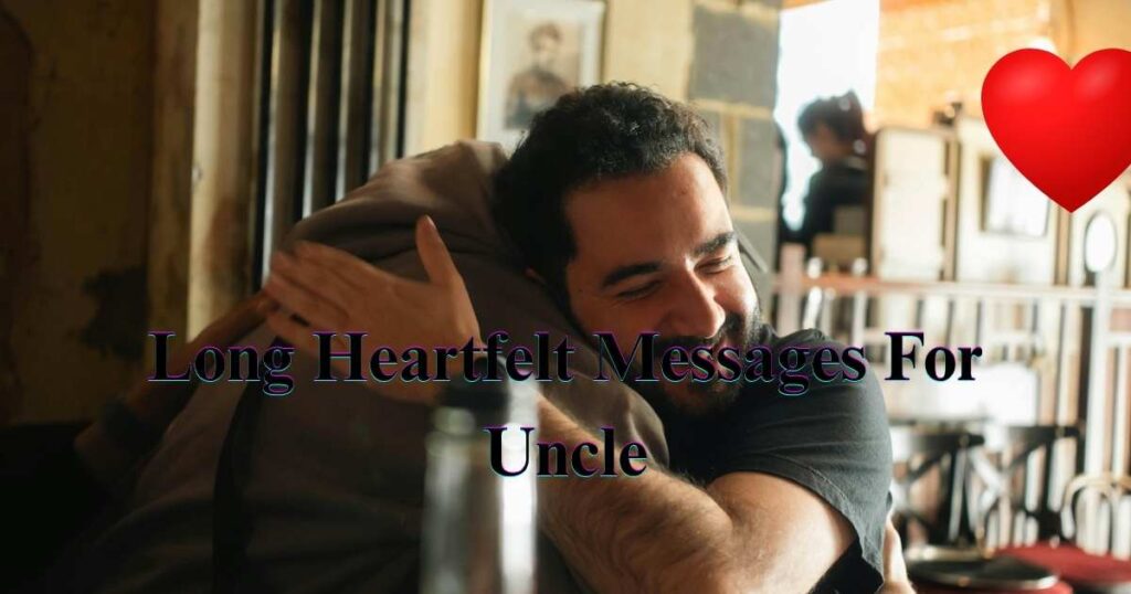 Long Heartfelt Messages For Uncle