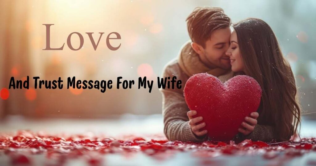 125 Hot Romantic Love And Trust Message For My Wife