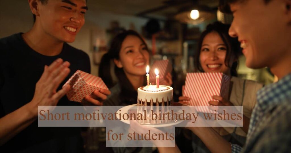 Short Motivational birthday wishes for students