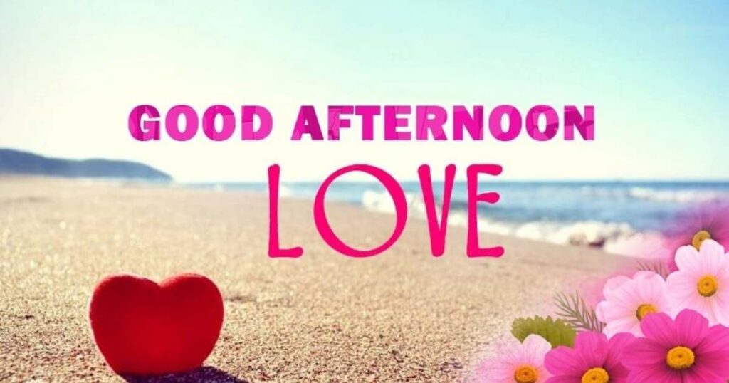 good afternoon message to my love