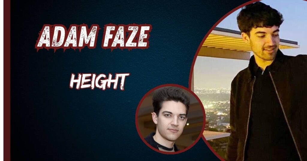 ADAM FAZE HEIGHT