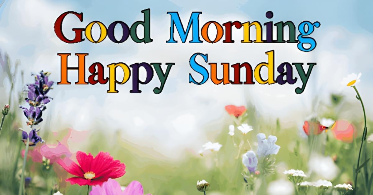 Good Morning Happy Sunday Message