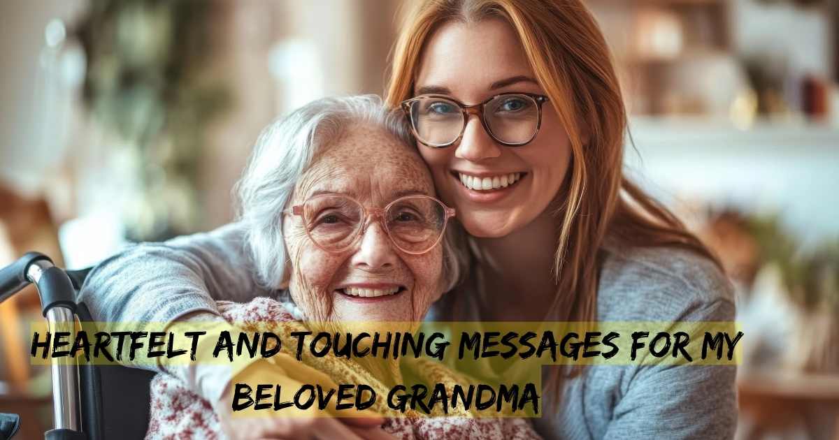 Heartfelt and Touching Messages for My Beloved Grandma