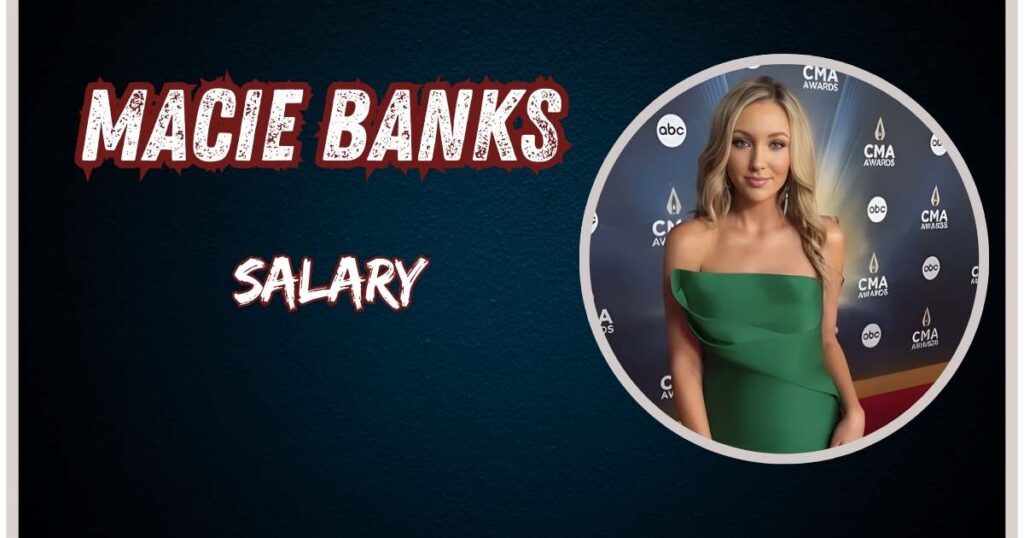 Macie Banks Salary