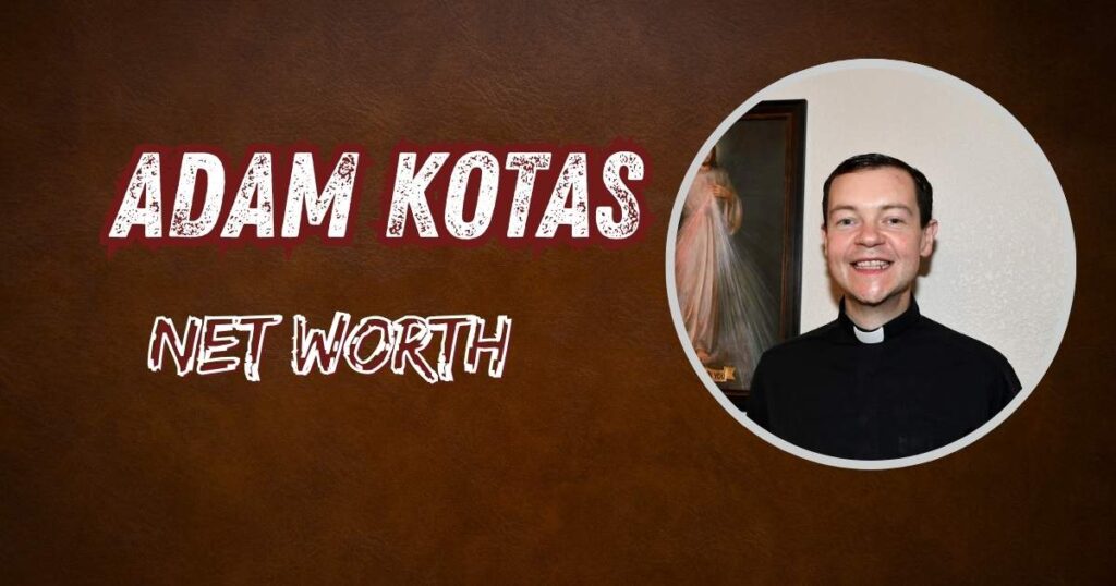 Adam Kotas Net Worth
