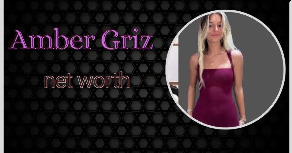 Amber Griz net worth