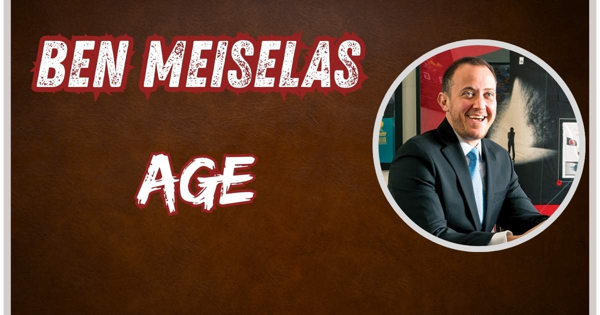 Ben Meiselas Age