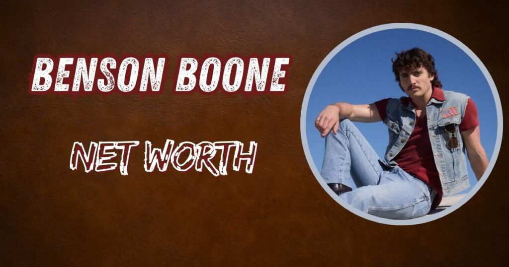 Benson Boone Net Worth
