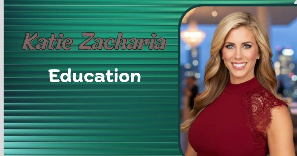 Katie Zacharia Education