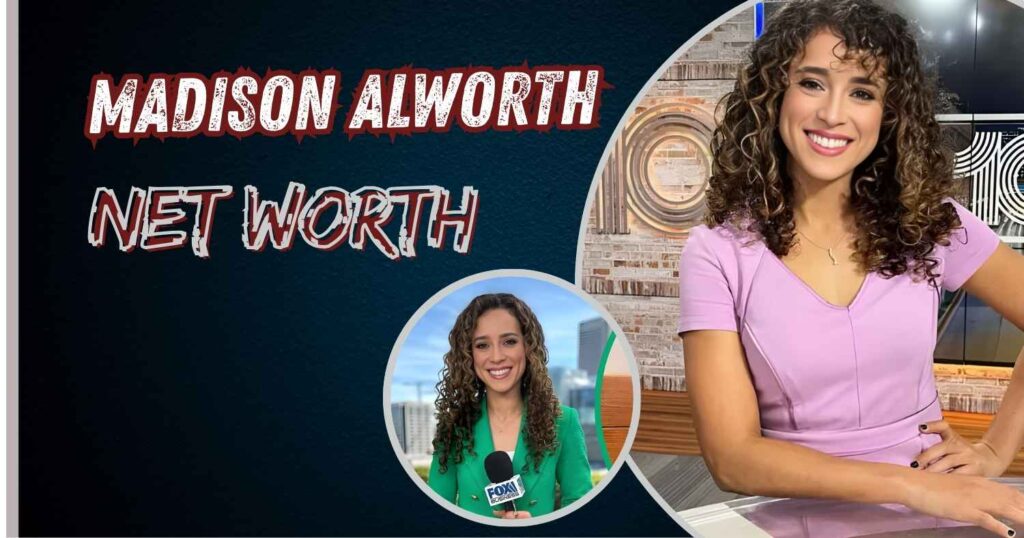 Madison Alworth Net Worth