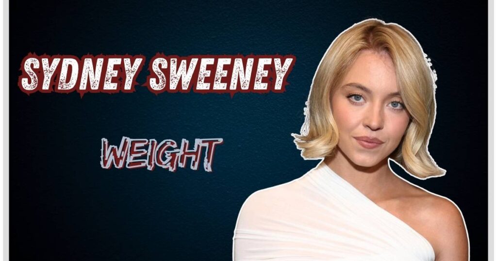 Sydney Sweeney Weight