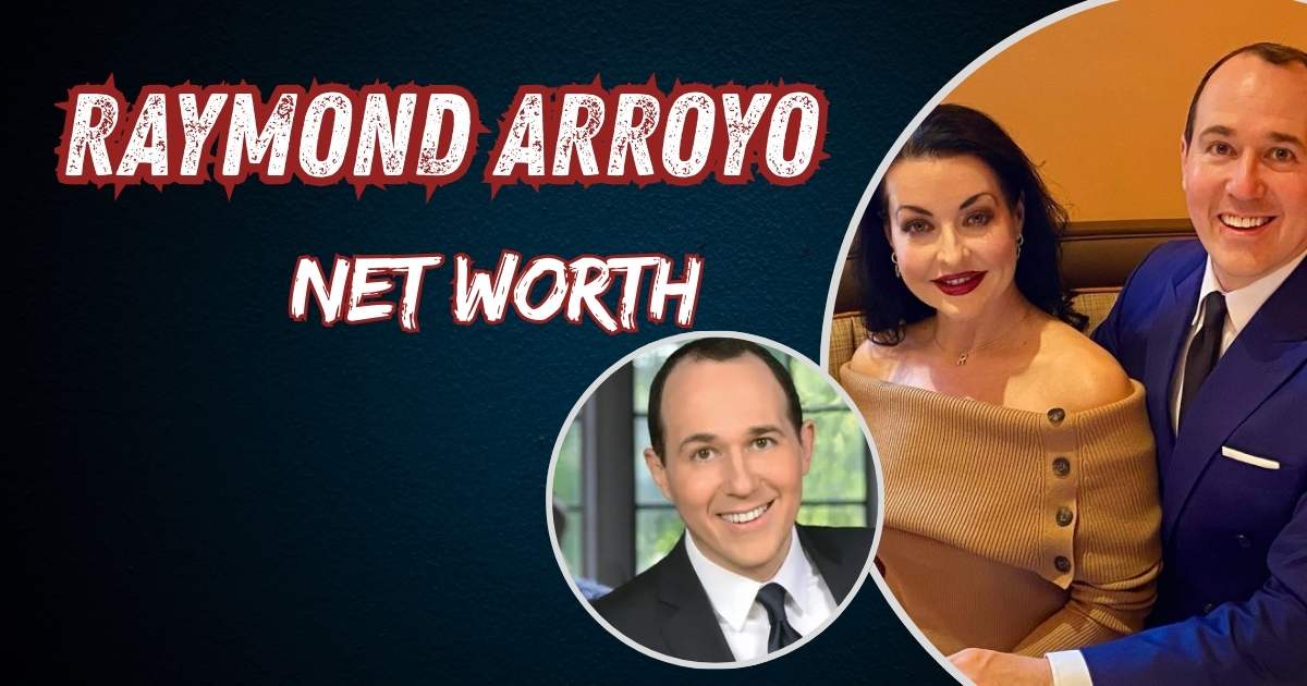 Raymond Arroyo Net Worth