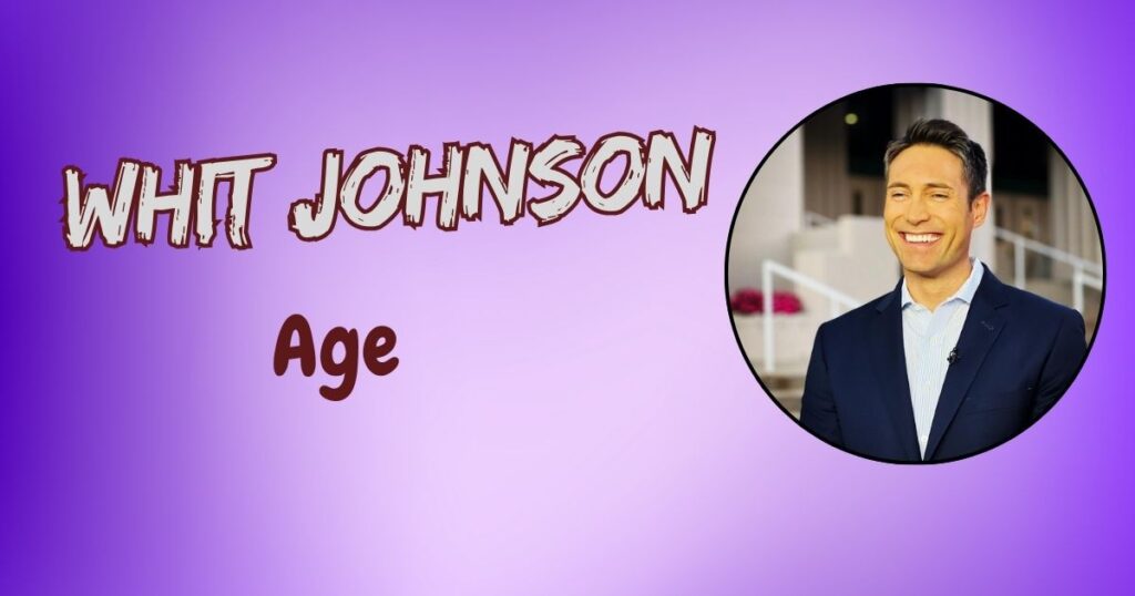 Whit Johnson Age