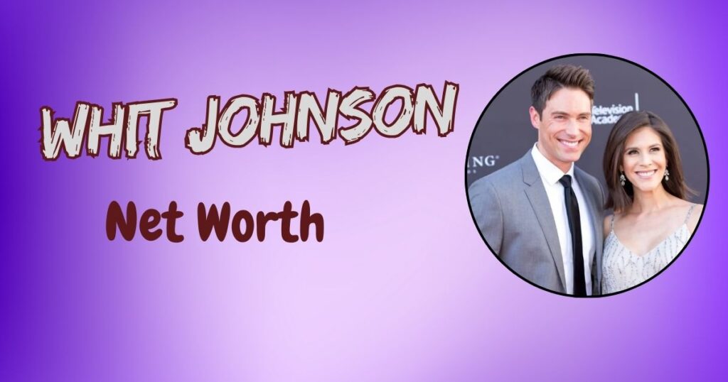 Whit Johnson Net Worth