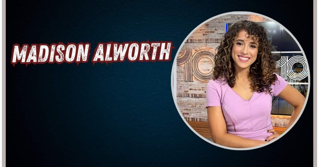 Who is Madison Alworth?