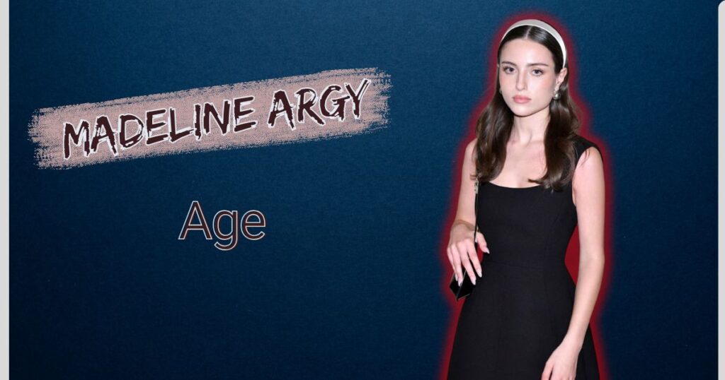 Madeline Argy Age