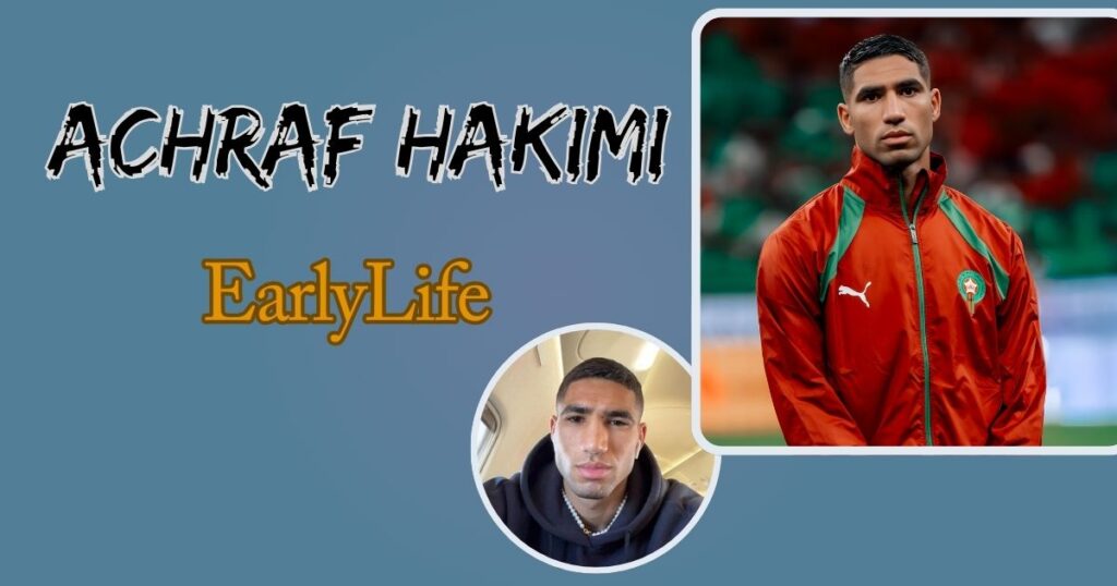 Achraf Hakimi Early Life