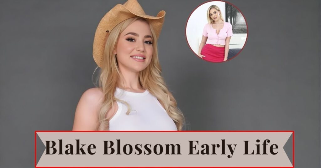 Blake Blossom Early Life
